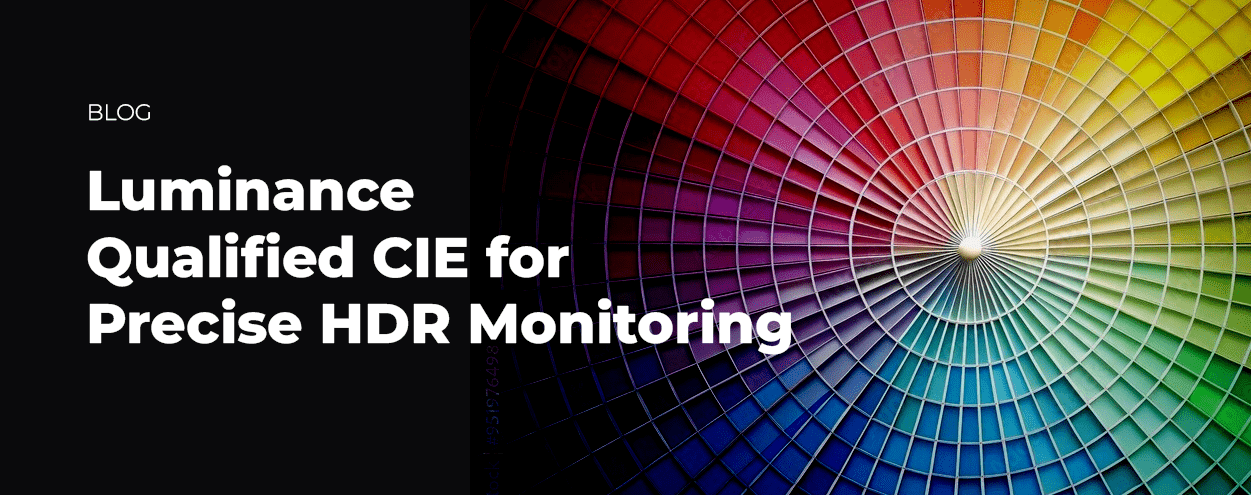 Using Luminance Qualified CIE for Precision in HDR Workflows