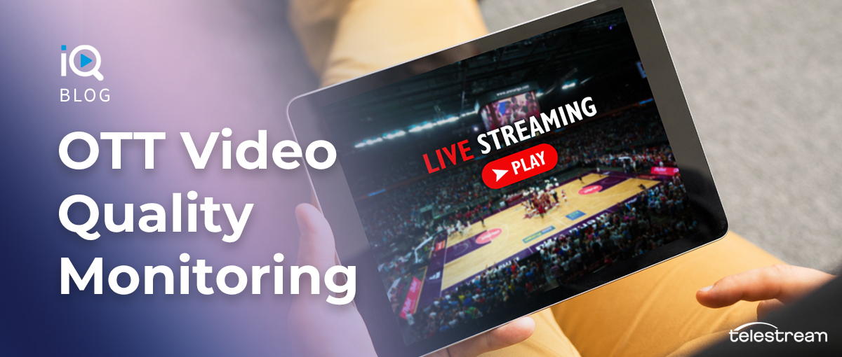 OTT Video Quality Monitoring